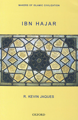 Ibn Hajar al-‘Asqalani, The Oxford Centre for Islamic Studies Makers of Islamic Civilization Series